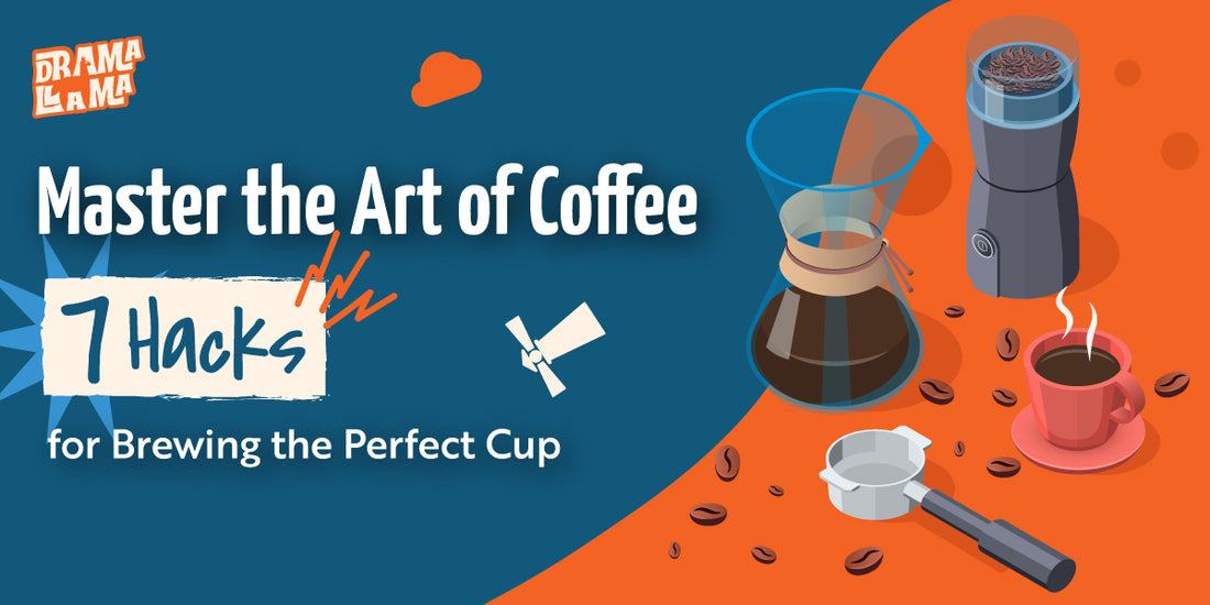 Master the Art of Coffee: 7 Hacks for Brewing the Perfect Cup